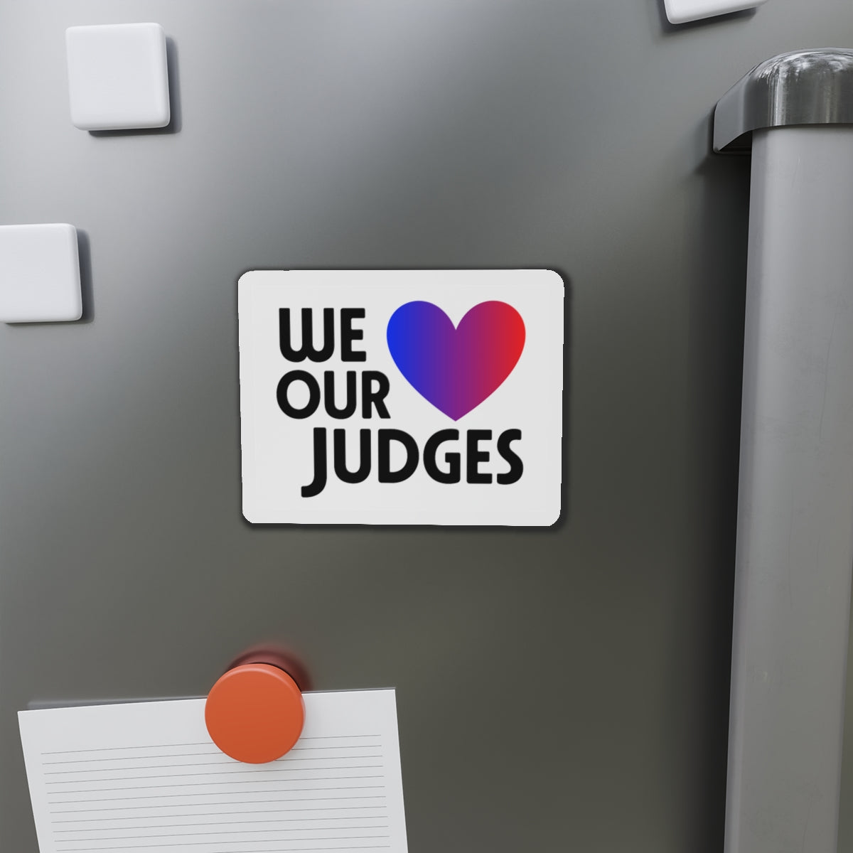 WE ❤️ OUR JUDGES Die-Cut Magnets