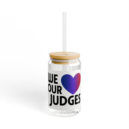 WE ❤️ OUR JUDGES Sipper Glass