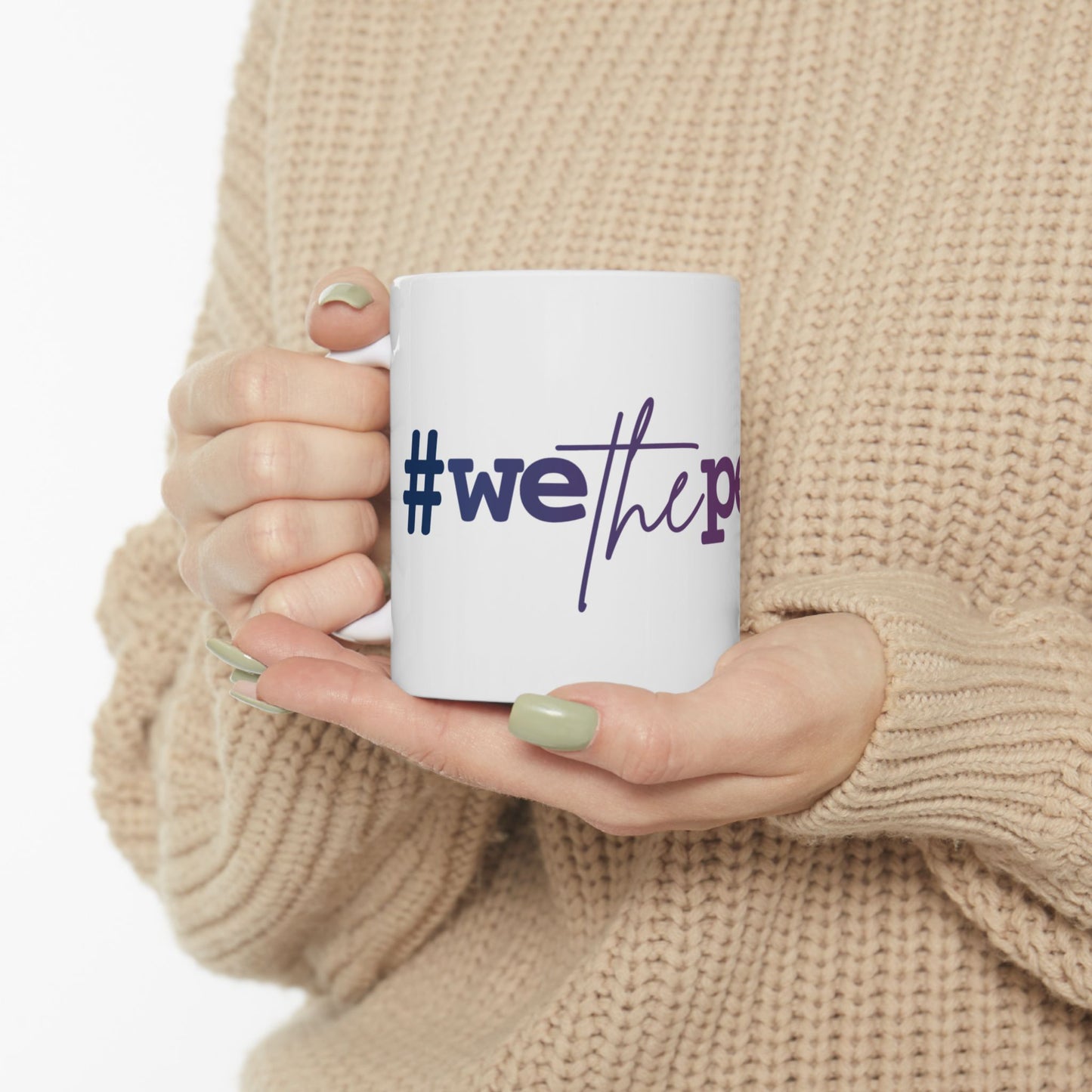 #wethepeople Empowering Ceramic Mug - | 11oz & 15oz - Perfect for Activists & Coffee Lovers