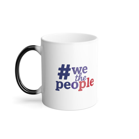 #wethepeople  Color Morphing Mug - Heat Changing Coffee Cup