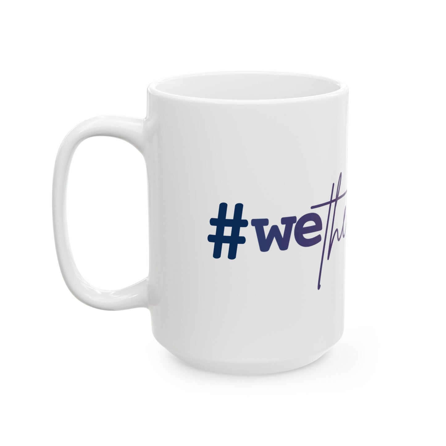 #wethepeople Empowering Ceramic Mug - | 11oz & 15oz - Perfect for Activists & Coffee Lovers