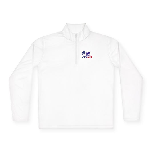 #wethepeople Unisex Quarter-Zip Pullover | Cozy & Stylish Layer, Perfect for Fall, Cold Days, Gift for Friends, Weekend Outings