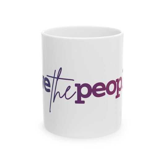 #wethepeople Empowering Ceramic Mug - | 11oz & 15oz - Perfect for Activists & Coffee Lovers
