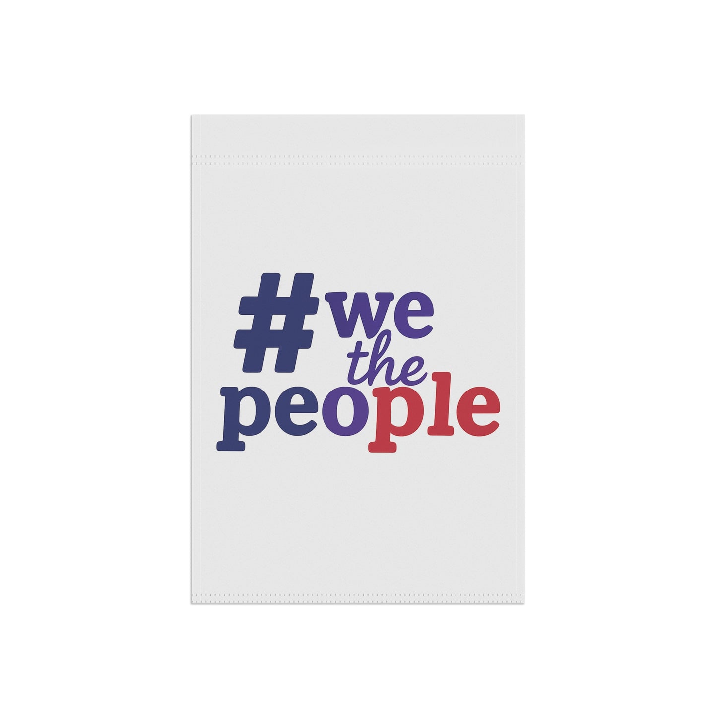 #wethepeople  Garden Banner - Patriotic Home Decor