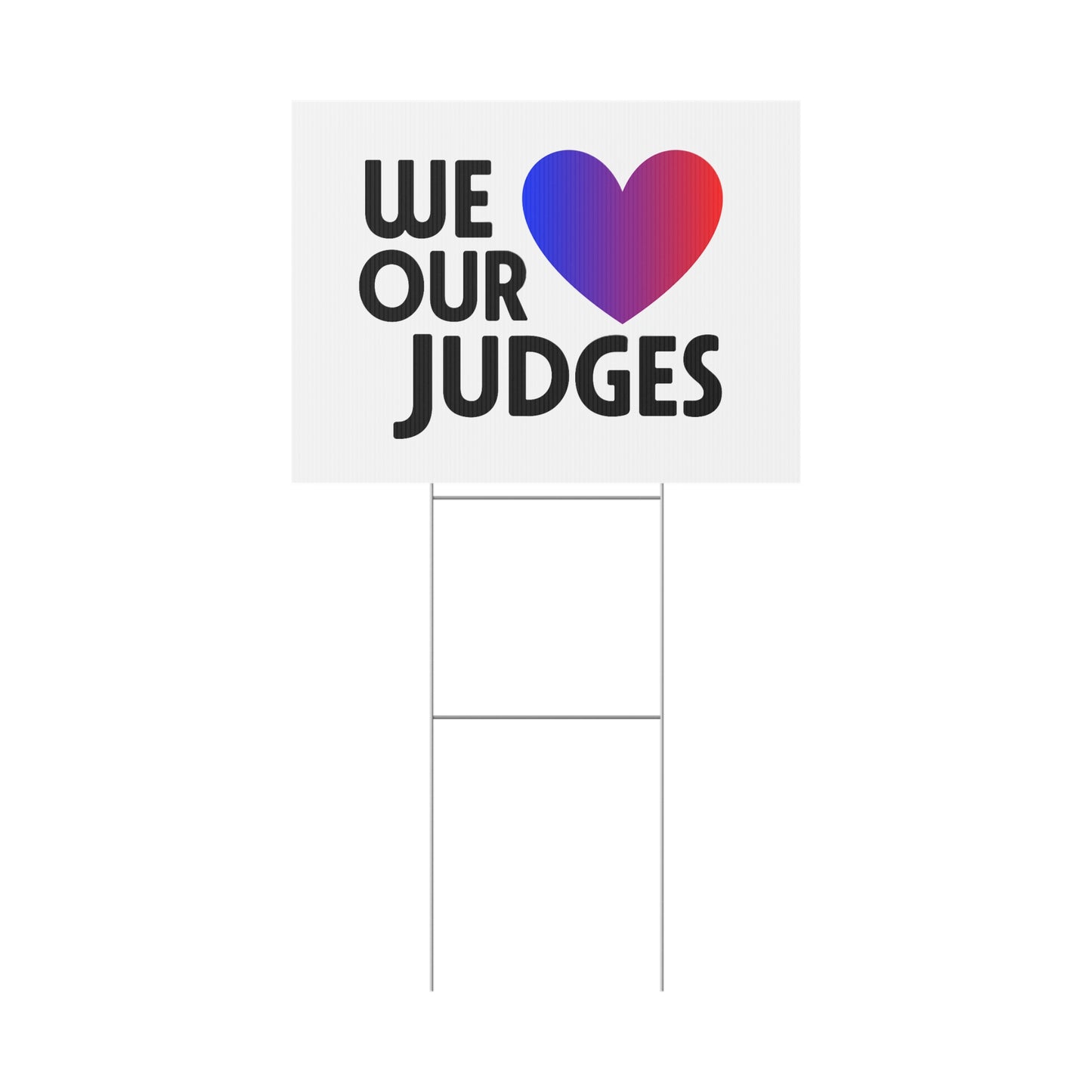 WE ❤️ OUR JUDGES Plastic Yard Sign - Supportive Outdoor Decor