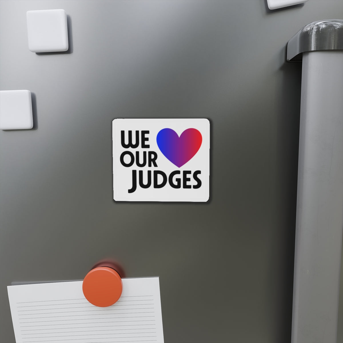WE ❤️ OUR JUDGES Die-Cut Magnets