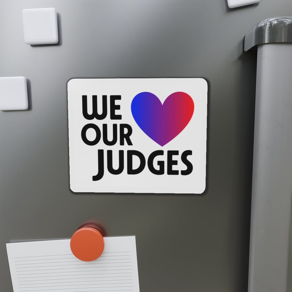 WE ❤️ OUR JUDGES Die-Cut Magnets