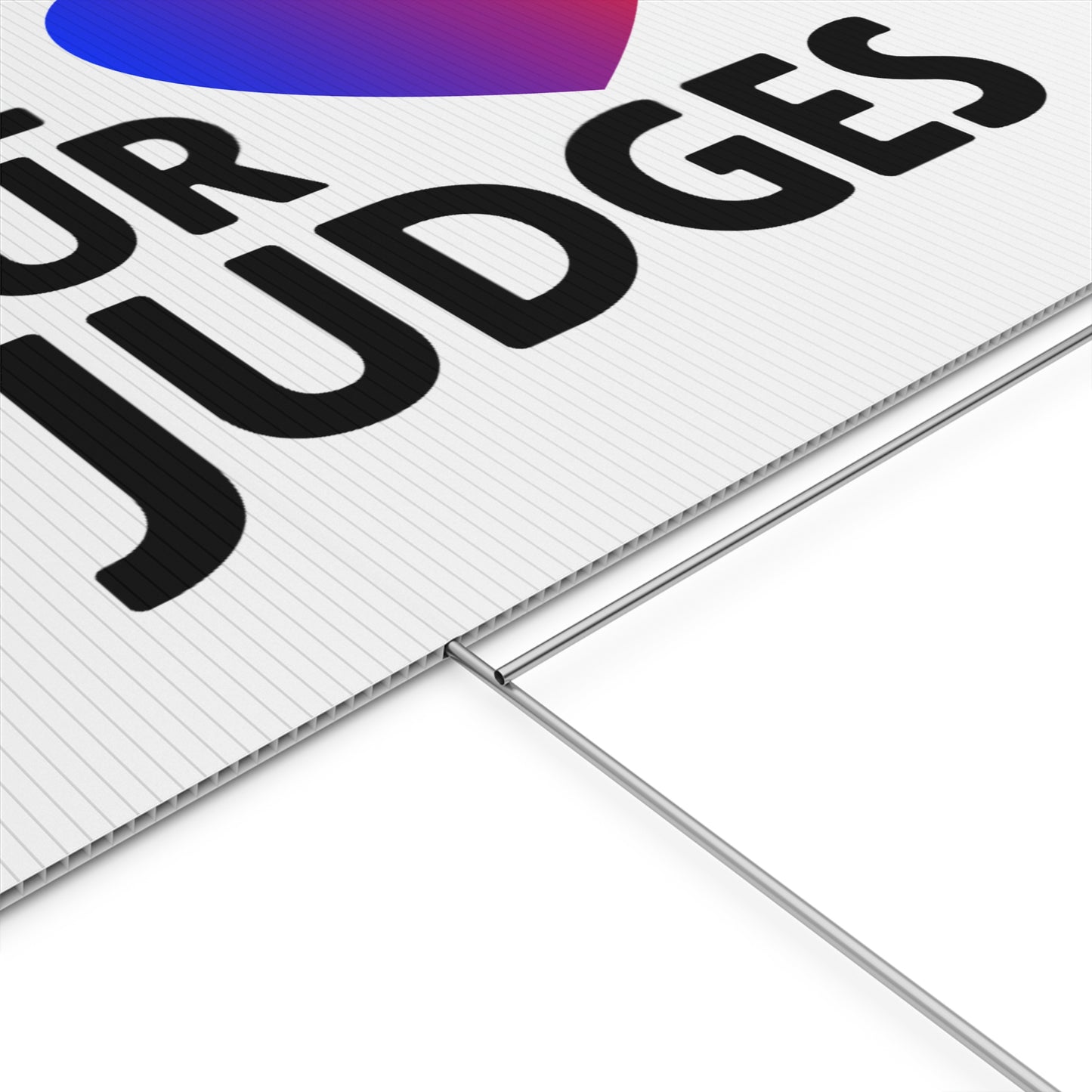 WE ❤️ OUR JUDGES Plastic Yard Sign - Supportive Outdoor Decor