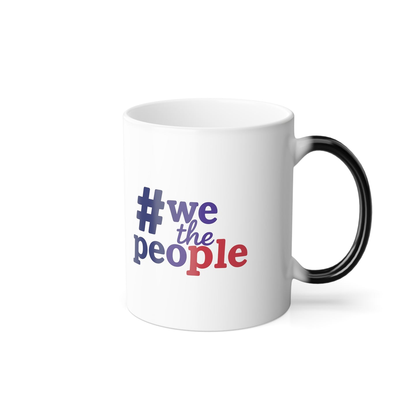 #wethepeople  Color Morphing Mug - Heat Changing Coffee Cup