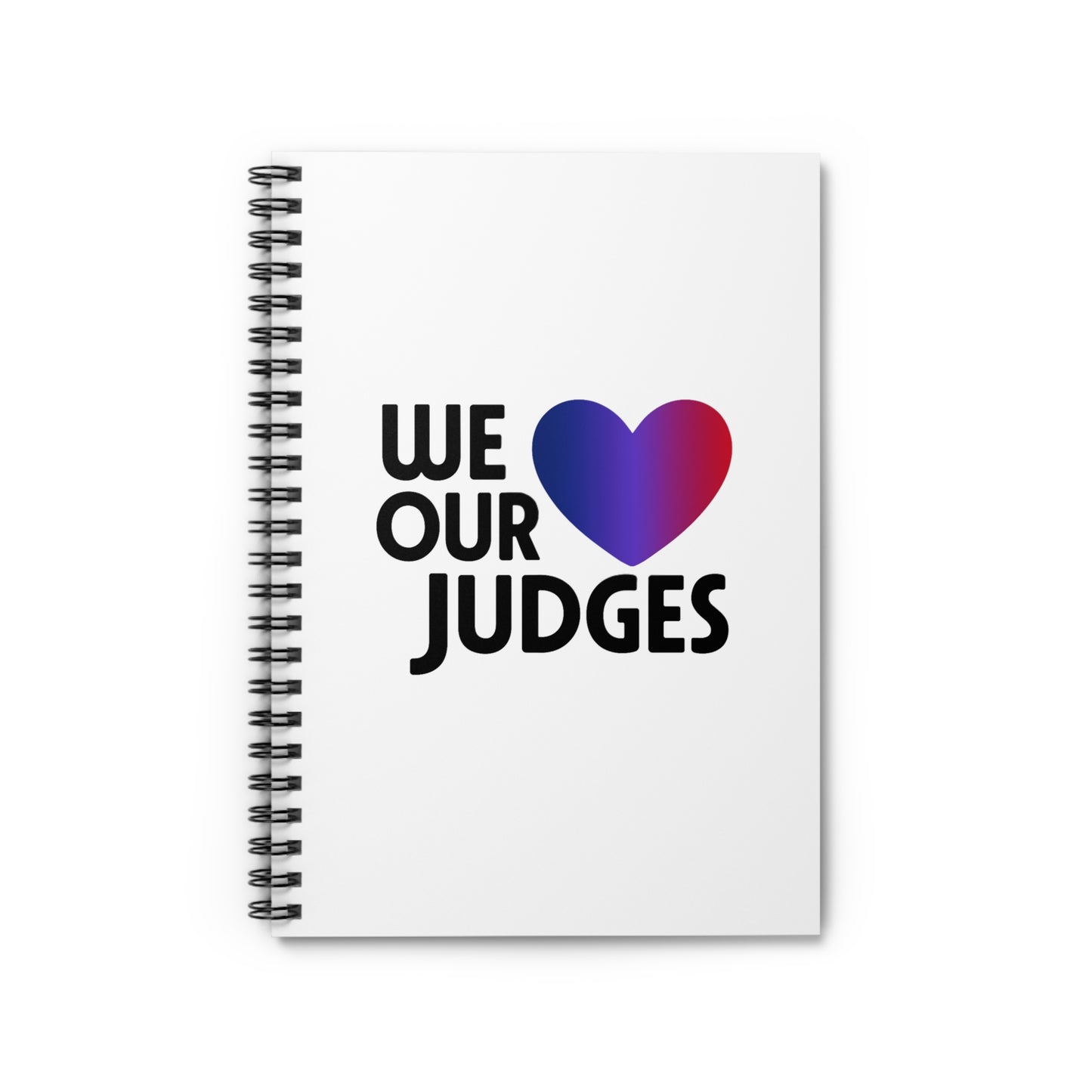 WE ❤️ OUR JUDGES Motivational Spiral Notebook