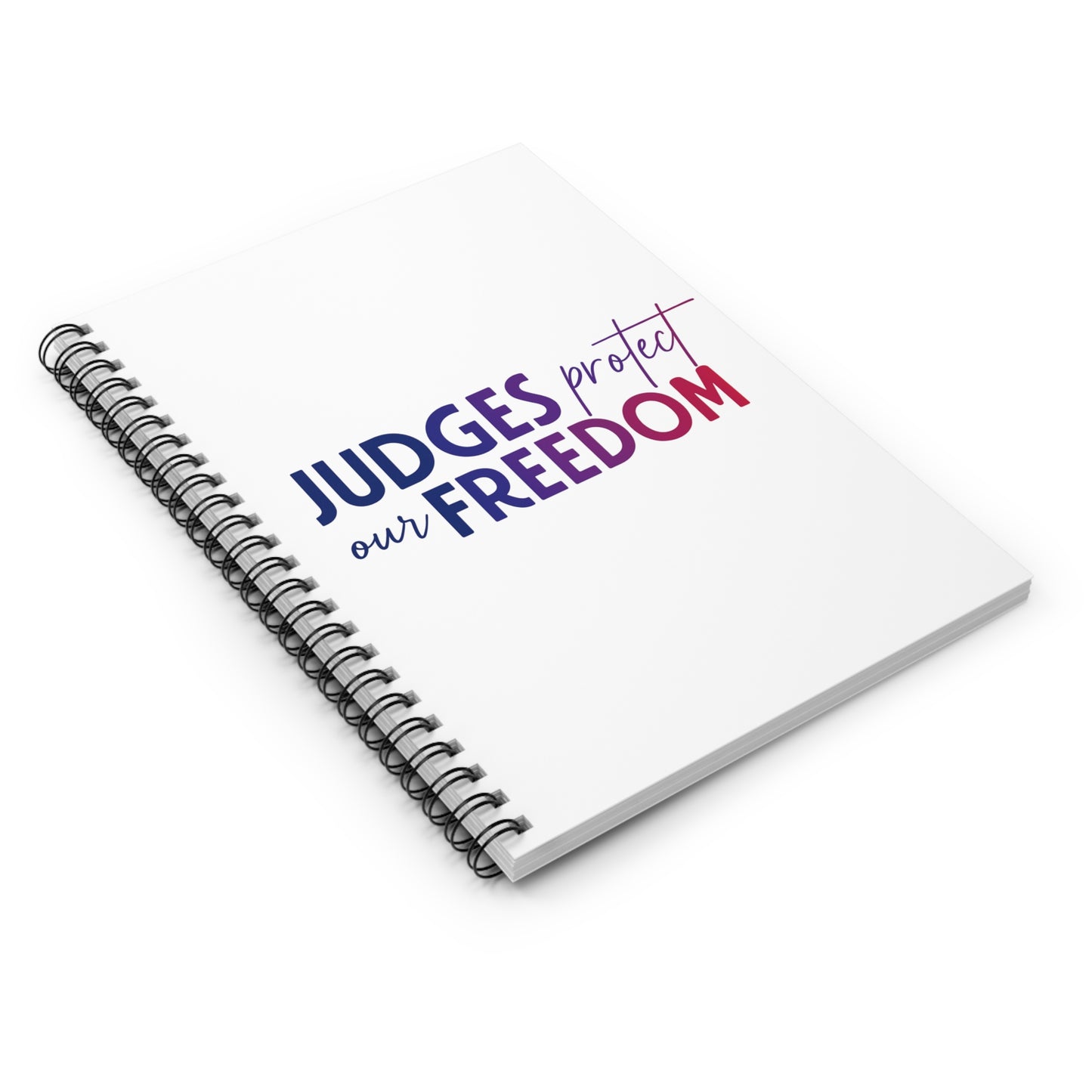 JUDGES PROTECT OUR FREEDOM Spiral Notebook - Ruled Line | Empowering Journal for Advocacy and Expression