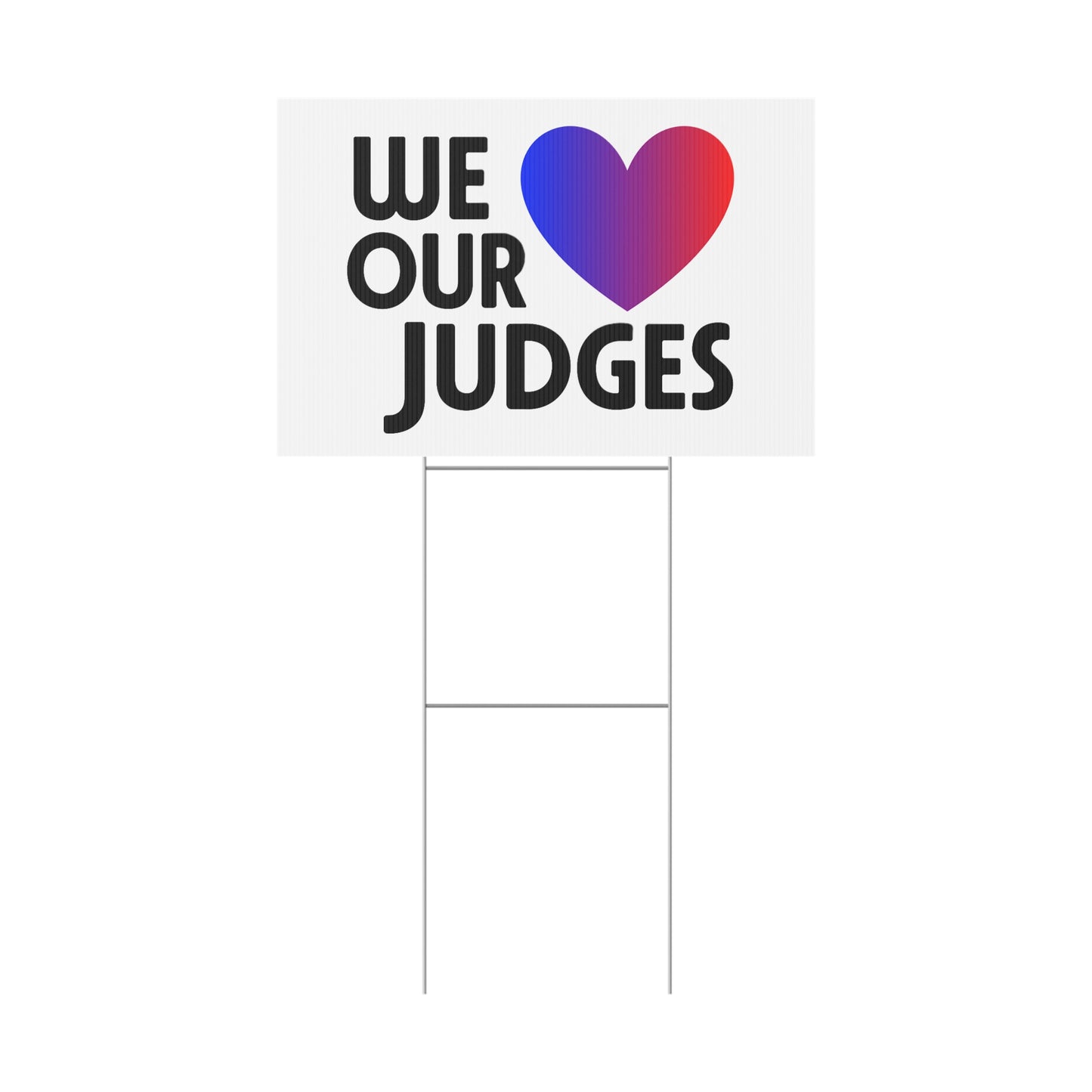 WE ❤️ OUR JUDGES Plastic Yard Sign - Supportive Outdoor Decor