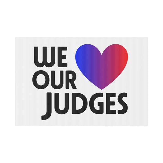 WE ❤️ OUR JUDGES Plastic Yard Sign - Supportive Outdoor Decor