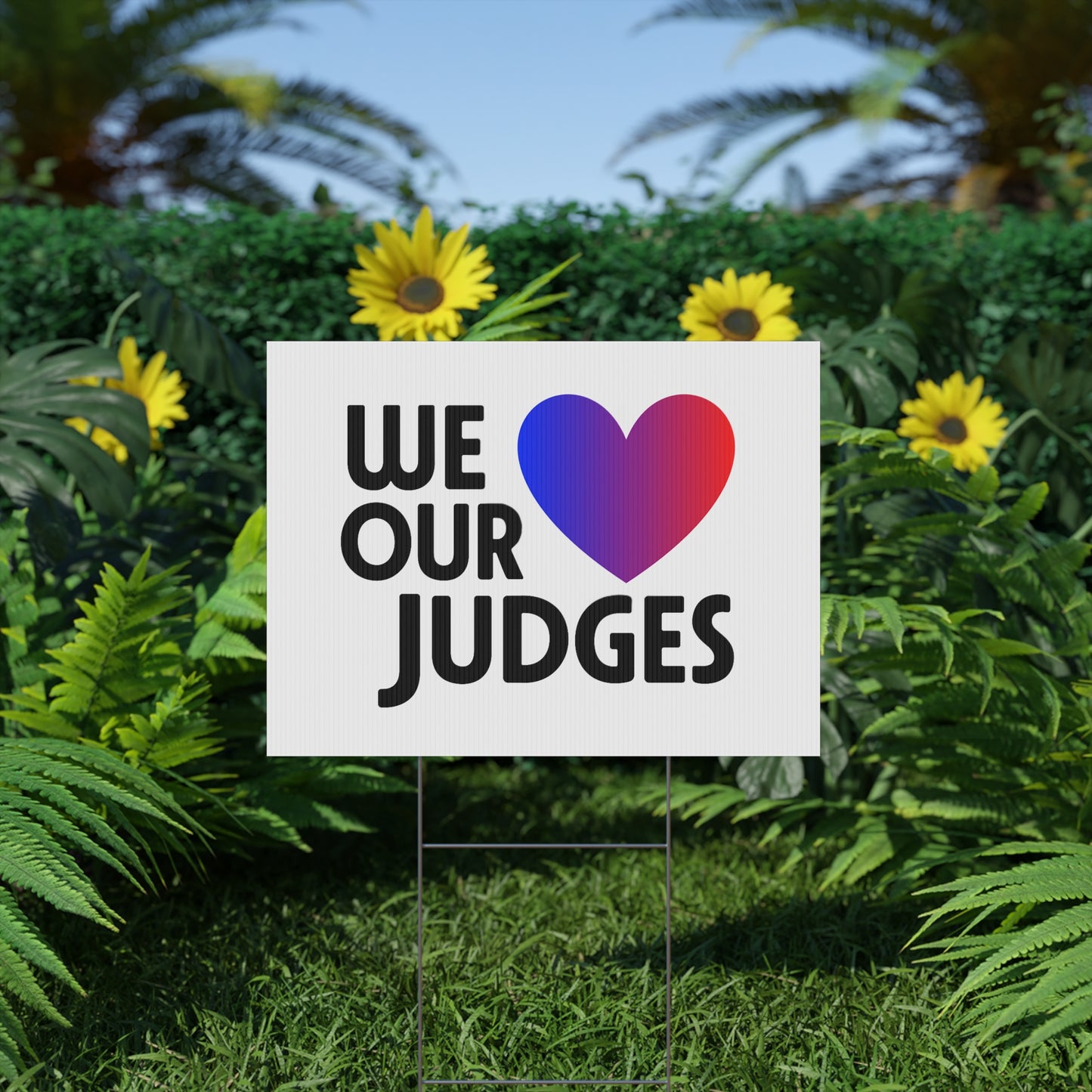 WE ❤️ OUR JUDGES Plastic Yard Sign - Supportive Outdoor Decor