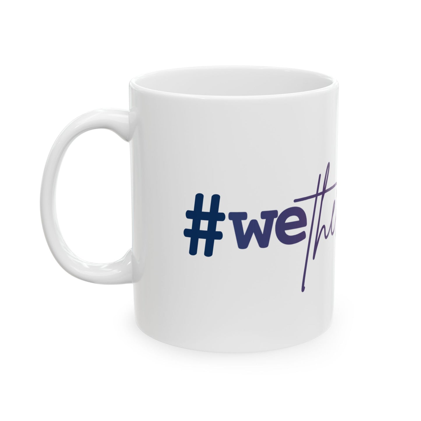 #wethepeople Empowering Ceramic Mug - | 11oz & 15oz - Perfect for Activists & Coffee Lovers