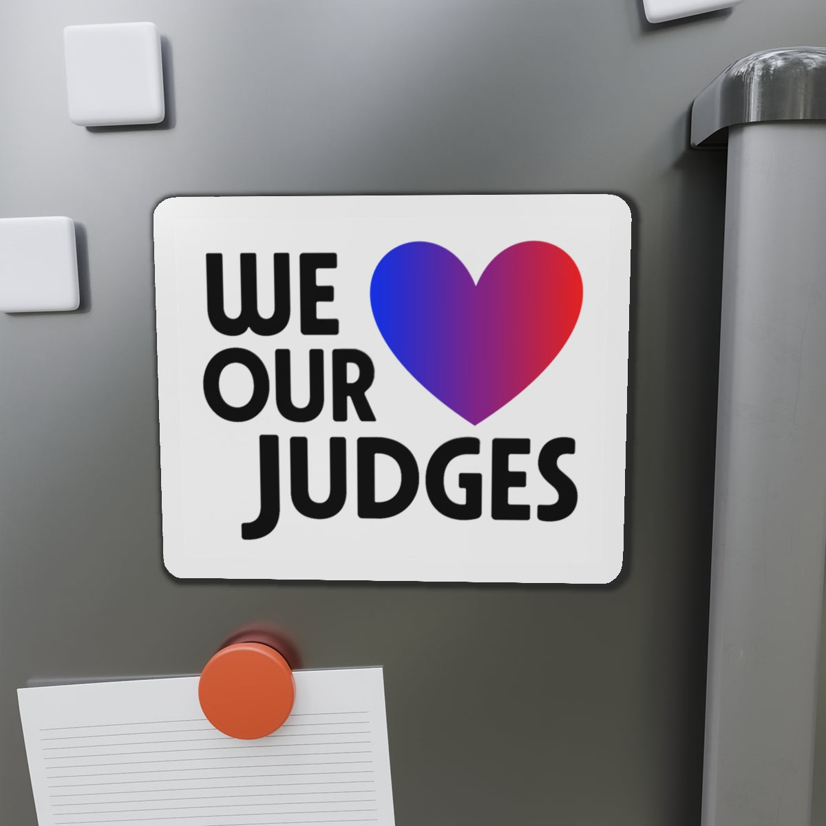 WE ❤️ OUR JUDGES Die-Cut Magnets